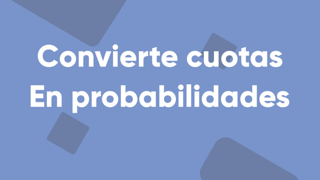 cómo pasar cuotas a probabilidades